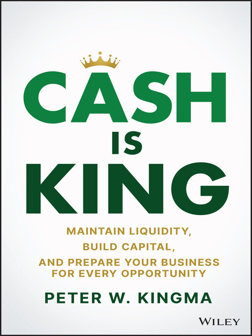 Title details for Cash Is King by Peter W. Kingma - Available